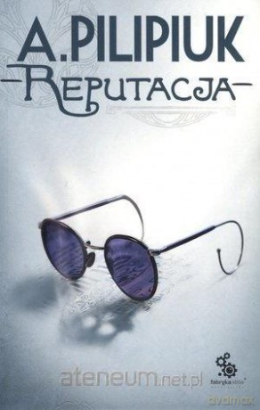 Reputacja - Andrzej Pilipiuk [KSIĄŻKA]