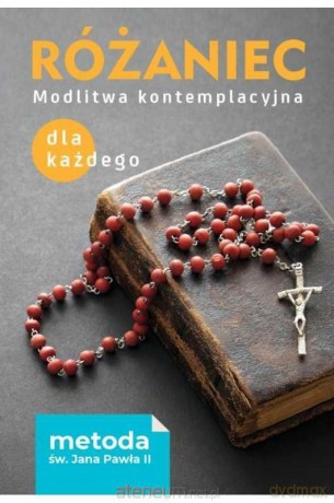 Różaniec. Modlitwa kontemplacyjna dla każdego [KSIĄŻKA]