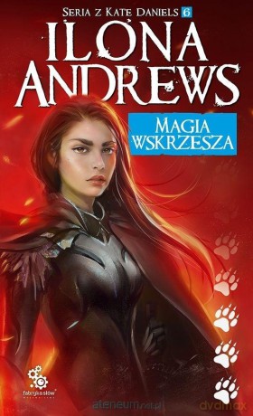 Seria z Kate Daniels (Tom 6) Magia wskrzesza - Ilona Andrews [KSIĄŻKA]