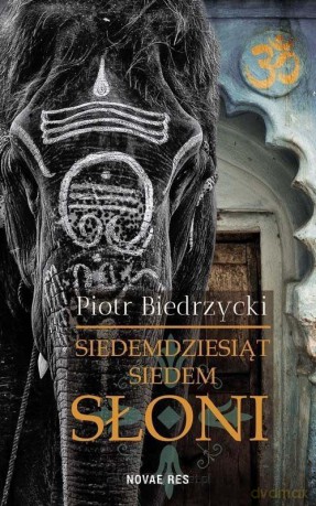 Siedemdziesiąt siedem słoni - Piotr Biedrzycki [KSIĄŻKA]