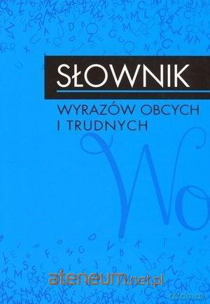 Słownik wyrazów obcych i trudnych [KSIĄŻKA]