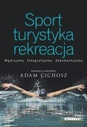 Sport turystyka rekreacja - Adam Cichosz [KSIĄŻKA]