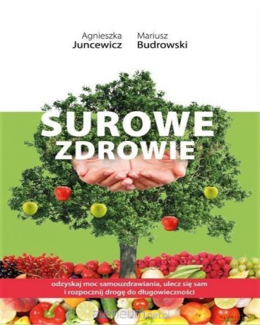 Surowe zdrowie - Agnieszka Juncewicz, Mariusz Budrowski [KSIĄŻKA]