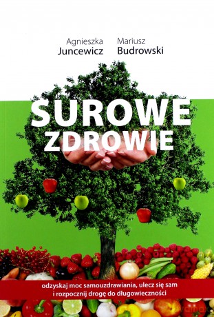 Surowe zdrowie - Agnieszka Juncewicz, Mariusz Budrowski [KSIĄŻKA]
