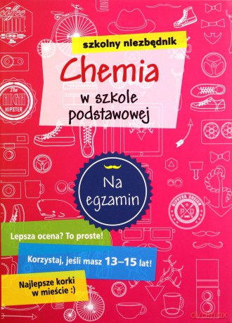 Szkolny niezbędnik. Chemia w szkole podstawowej [KSIĄŻKA]
