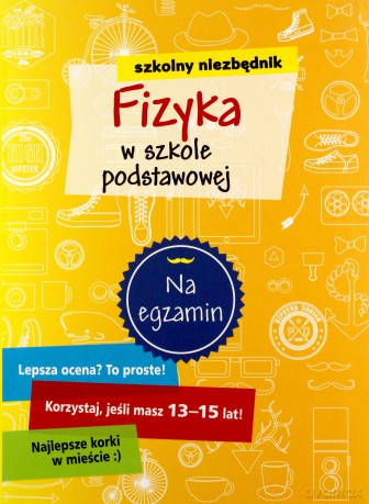 Szkolny niezbędnik. Fizyka w szkole podstawowej [KSIĄŻKA]