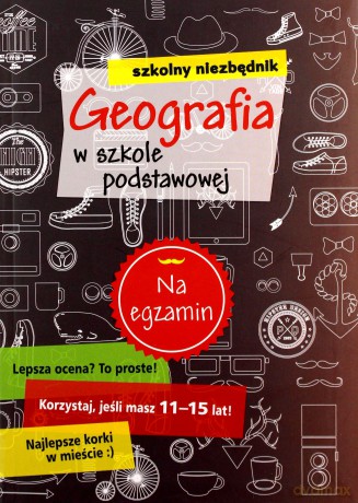 Szkolny niezbędnik. Geografia w szkole podstawowej [KSIĄŻKA]
