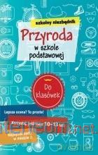 Szkolny niezbędnik. Przyroda w szkole podstawowej [KSIĄŻKA]