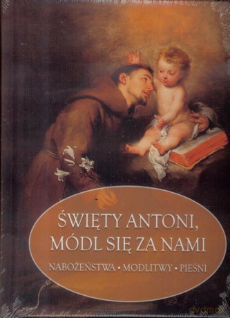 Święty Antoni Padewski, módl się za nami [KSIĄŻKA]