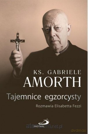 Tajemnice egzorcysty - ks. Gabriele Amorth SSP, Elisabetta Fezzi [KSIĄŻKA]