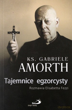 Tajemnice egzorcysty - ks. Gabriele Amorth SSP, Elisabetta Fezzi [KSIĄŻKA]