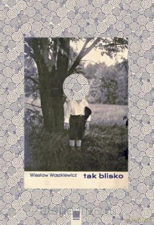 Tak blisko - Wiesław Waszkiewicz [KSIĄŻKA]