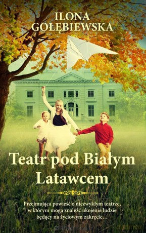 Teatr pod Białym Latawcem - Ilona Gołębiewska [KSIĄŻKA]