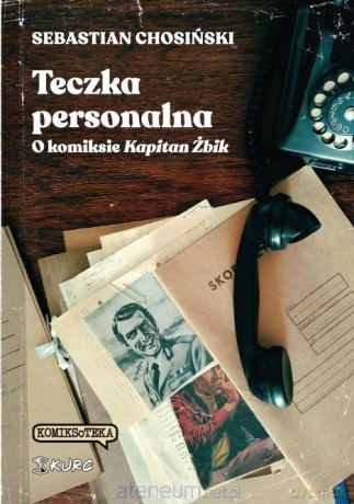 Teczka personalna. O komiksie Kapitan Żbik - Sebastian Chosiński [KOMIKS]