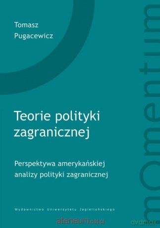 Teorie polityki zagranicznej - Tomasz Pugacewicz [KSIĄŻKA]