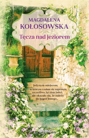 Tęcza nad jeziorem - Magdalena Kołosowska, Magdalena Kawka [KSIĄŻKA]