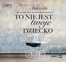 To nie jest twoje dziecko - Małgorzata Falkowska [AUDIOBOOK]