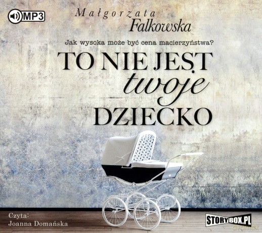 To nie jest twoje dziecko - Małgorzata Falkowska [AUDIOBOOK]