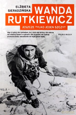 Wanda Rutkiewicz. Jeszcze tylko jeden szczyt - Elżbieta Sieradzińska [KSIĄŻKA]