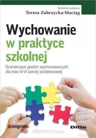 Wychowanie w praktyce szkolnej - Teresa Zubrzycka-Maciąg [KSIĄŻKA]