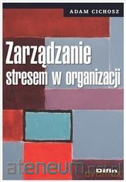 Zarządzanie stresem w organizacji - Adam Cichosz [KSIĄŻKA]