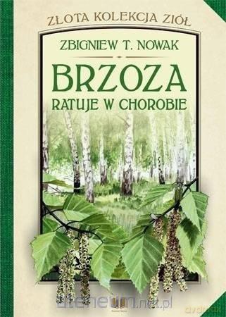 Złota kolekcja ziół (Tom 2) Brzoza ratuje w chorobie - Zbigniew T. Nowak [KSIĄŻKA]