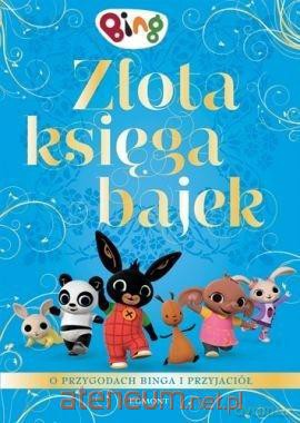 Złota księga bajek. Bing - Ted Dewan, Mandy Archer [KSIĄŻKA]