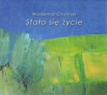 Waldemar Chyliński: Stało Się Życie [CD]