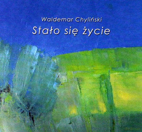 Waldemar Chyliński: Stało Się Życie [CD]