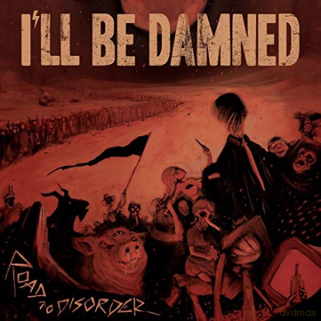 I'll Be Damned: Road To Disorder (digipack) [CD]