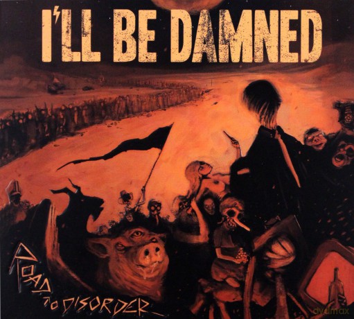 I'll Be Damned: Road To Disorder (digipack) [CD]
