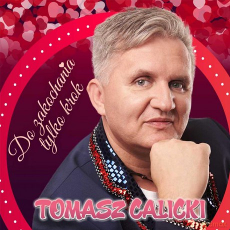 Tomasz Calicki: Do zakochania tylko krok [CD]