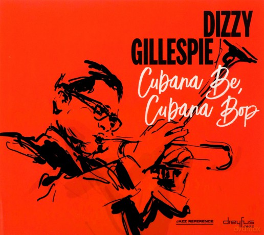 Dizzy Gillespie: Cubana Be, Cubana Bop [CD]