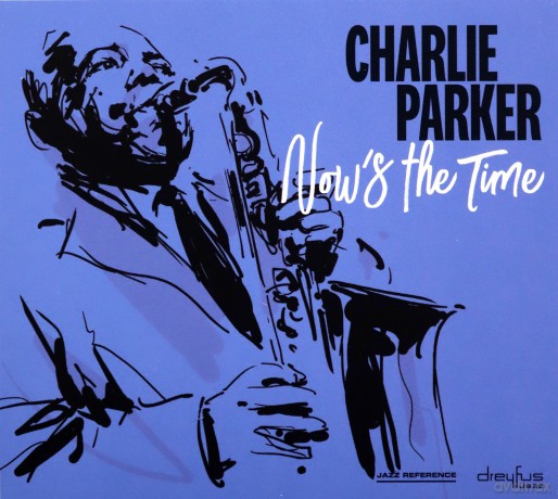 Charlie Parker: Now's The Time [CD]