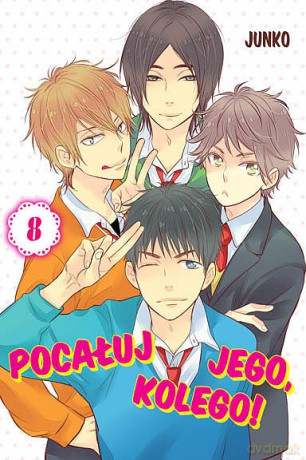 Pocałuj jego, kolego! (Tom 8) - Junko [KOMIKS]