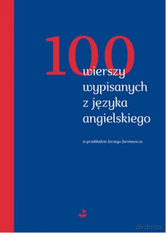 100 wierszy wypisanych z języka angielskiego [KSIĄŻKA]