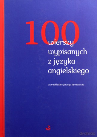 100 wierszy wypisanych z języka angielskiego [KSIĄŻKA]