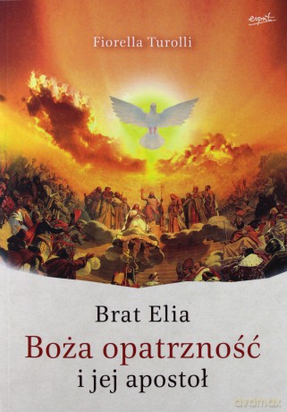 Brat Elia. Boża opatrzność i jej apostoł - Fiorella Turolli [KSIĄŻKA]
