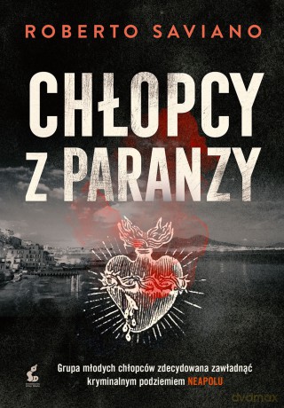 Chłopcy z Paranzy - Roberto Saviano [KSIĄŻKA]