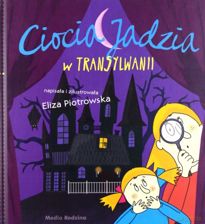 Ciocia Jadzia w Transylwanii - Eliza Piotrowska [KSIĄŻKA]