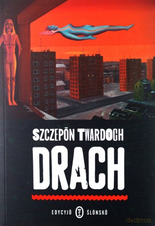 Drach edycyjo ślonsko - Szczepan Twardoch [KSIĄŻKA]