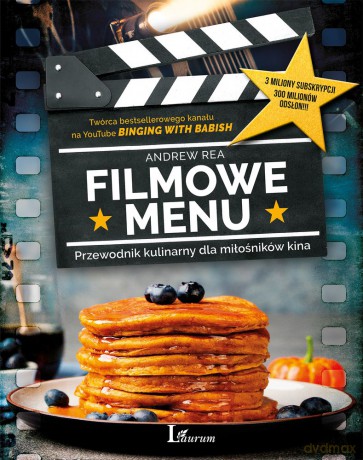 Filmowe menu. Przewodnik kulinarny dla miłośników kina - Andrew Rea [KSIĄŻKA]