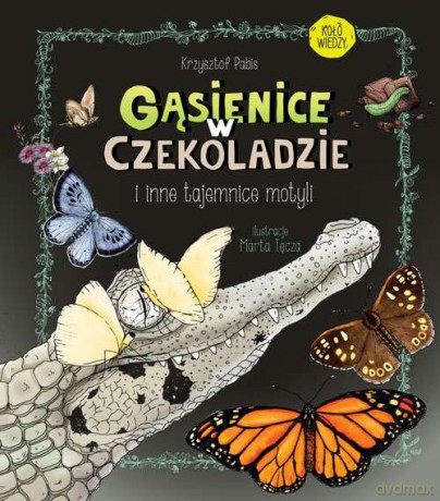 Gąsienice w czekoladzie i inne tajemnice motyli - Krzysztof Pabis [KSIĄŻKA]