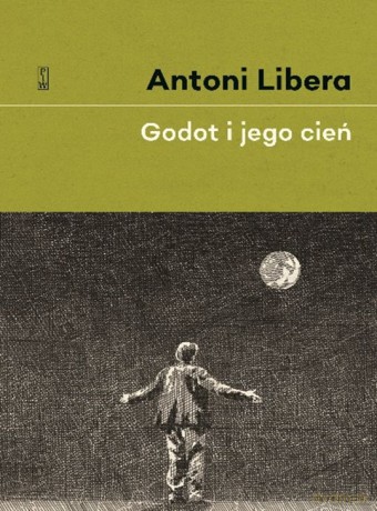 Godot i jego cień - Antoni Libera [KSIĄŻKA]