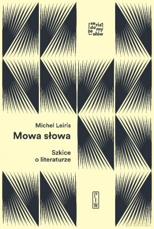 Mowa słowa szkice o literaturze - Michel Leiris [KSIĄŻKA]