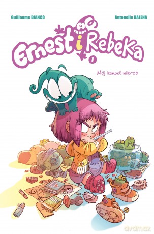Mój kumpel Mikrob. Ernest i Rebeka (Tom 1) - Guillaume Bianco, Antonello Dalena [KOMIKS]