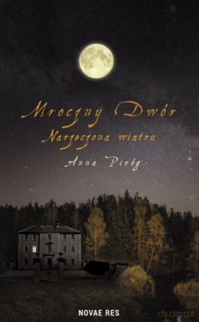 Mroczny Dwór. Narzeczona wiatru - Anna Piróg [KSIĄŻKA]