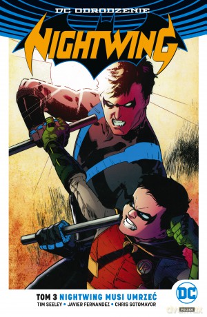 Nightwing musi umrzeć. Nightwing (Tom 3) - Tim Seeley, Javier Fernandez, Chris Sotomayor [KOMIKS]