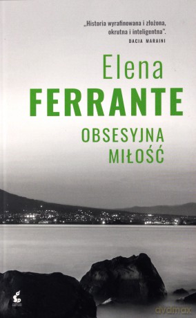 Obsesyjna miłość - Elena Ferrante [KSIĄŻKA]