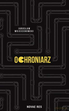 Ochroniarz - Jarosław Wojciechowski [KSIĄŻKA]